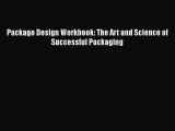 Package Design Workbook: The Art and Science of Successful Packaging  Free PDF