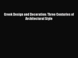 Greek Design and Decoration: Three Centuries of Architectural Style  Free Books