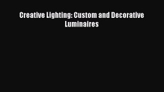 Creative Lighting: Custom and Decorative Luminaires  Free PDF