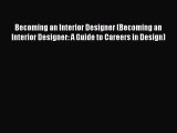 Becoming an Interior Designer (Becoming an Interior Designer: A Guide to Careers in Design)