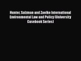 Hunter Salzman and Zaelke International Environmental Law and Policy (University Casebook Series)