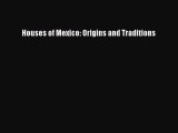 Houses of Mexico: Origins and Traditions  PDF Download