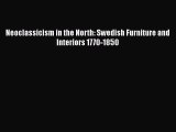 Neoclassicism in the North: Swedish Furniture and Interiors 1770-1850  Free PDF