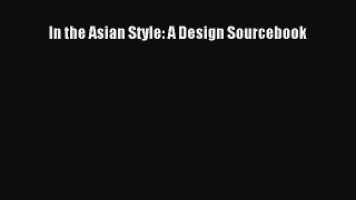In the Asian Style: A Design Sourcebook Read Online PDF