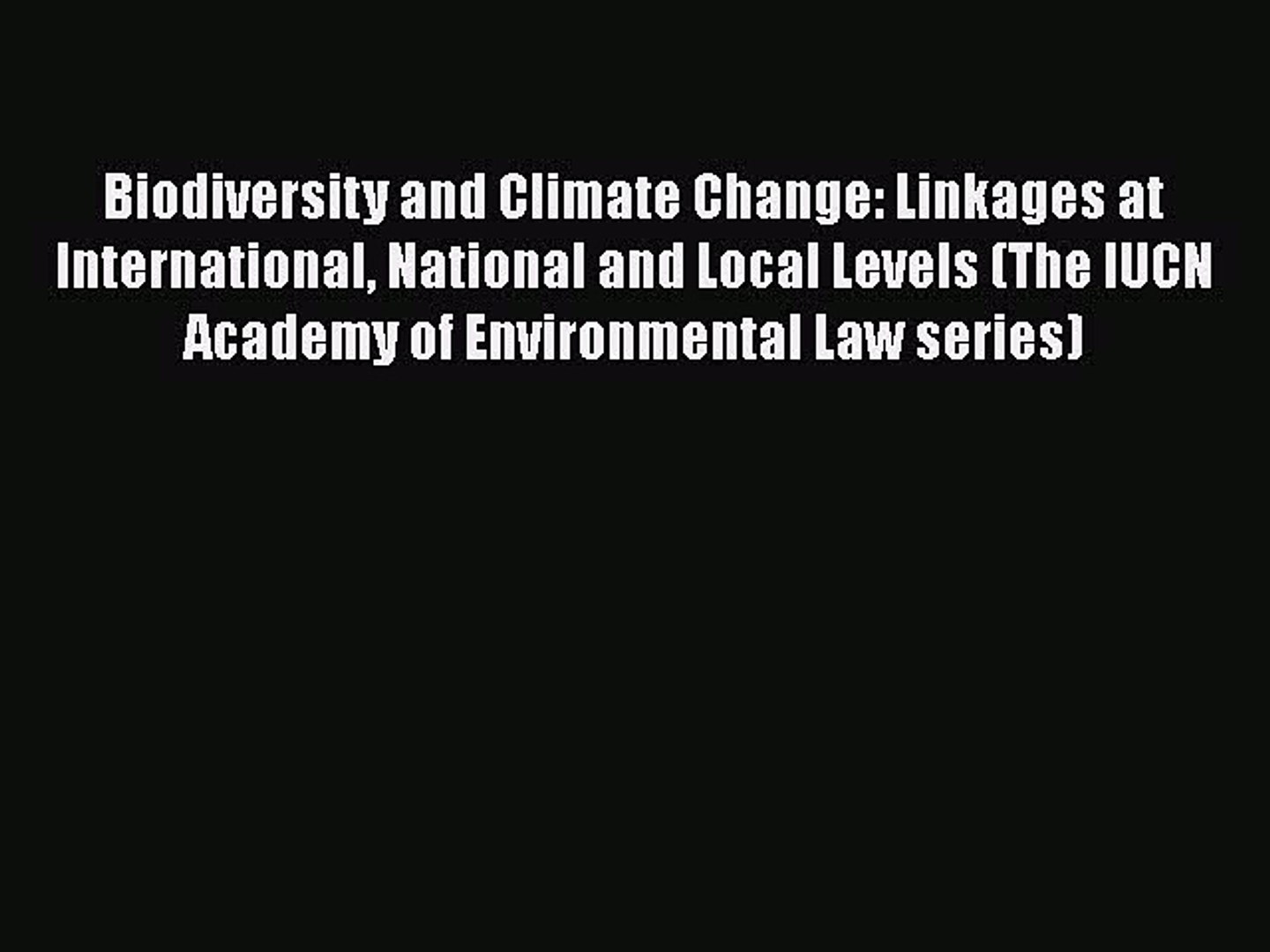 ⁣Biodiversity and Climate Change: Linkages at International National and Local Levels (The IUCN