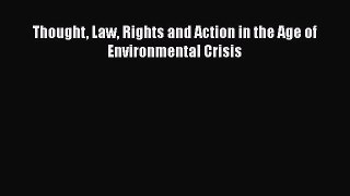 Thought Law Rights and Action in the Age of Environmental Crisis  Read Online Book