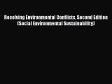 Resolving Environmental Conflicts Second Edition (Social Environmental Sustainability)  Free
