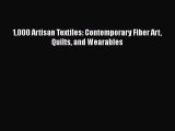 1000 Artisan Textiles: Contemporary Fiber Art Quilts and Wearables  Free Books