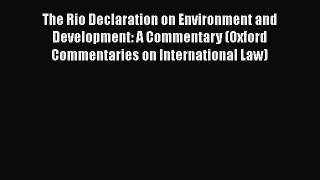 The Rio Declaration on Environment and Development: A Commentary (Oxford Commentaries on International