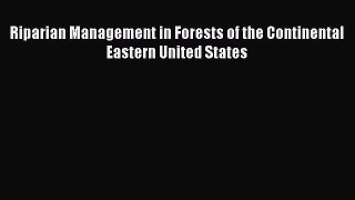 Riparian Management in Forests of the Continental Eastern United States  Free Books