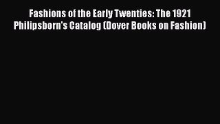 Fashions of the Early Twenties: The 1921 Philipsborn's Catalog (Dover Books on Fashion) Read