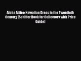 Aloha Attire: Hawaiian Dress in the Twentieth Century (Schiffer Book for Collectors with Price
