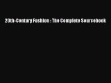 20th-Century Fashion : The Complete Sourcebook  Free Books
