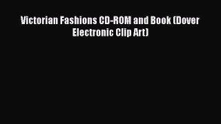 Victorian Fashions CD-ROM and Book (Dover Electronic Clip Art)  Free Books