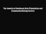 The Jewelry of Southeast Asia (Population and Community Biology Series)  Free Books