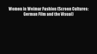 Women in Weimar Fashion (Screen Cultures: German Film and the Visual) Read Online PDF
