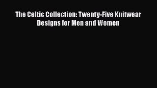 The Celtic Collection: Twenty-Five Knitwear Designs for Men and Women  Free Books