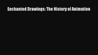 Enchanted Drawings: The History of Animation  Free PDF