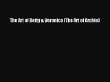 The Art of Betty & Veronica (The Art of Archie) Read Online PDF