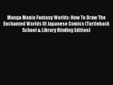 Manga Mania Fantasy Worlds: How To Draw The Enchanted Worlds Of Japanese Comics (Turtleback