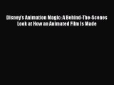 Disney's Animation Magic: A Behind-The-Scenes Look at How an Animated Film Is Made  Free Books