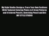 My Style Studio: Design & Trace Your Own Fashions [With Textured Coloring Plates in 8 Great