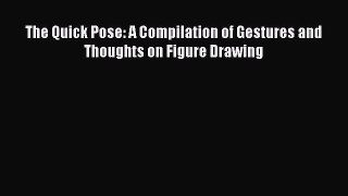 The Quick Pose: A Compilation of Gestures and Thoughts on Figure Drawing Read Online PDF