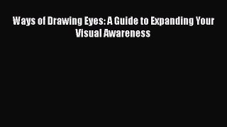 Ways of Drawing Eyes: A Guide to Expanding Your Visual Awareness  Free Books