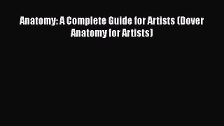 Anatomy: A Complete Guide for Artists (Dover Anatomy for Artists) Free Download Book