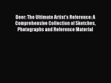 Deer: The Ultimate Artist's Reference: A Comprehensive Collection of Sketches Photographs and