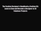 The Fashion Designer's Handbook & Fashion Kit: Learn to Sew and Become a Designer in 33 Fabulous