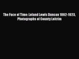[PDF Download] The Face of Time: Leland Lewis Duncan 1862-1923 Photographs of County Leitrim