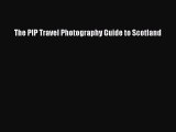 [PDF Download] The PIP Travel Photography Guide to Scotland [PDF] Online