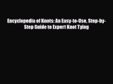 [PDF Download] Encyclopedia of Knots: An Easy-to-Use Step-by-Step Guide to Expert Knot Tying