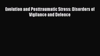 PDF Download Evolution and Posttraumatic Stress: Disorders of Vigilance and Defence PDF Full