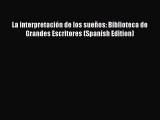 PDF Download La interpretación de los sueños: Biblioteca de Grandes Escritores (Spanish Edition)