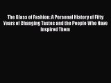 The Glass of Fashion: A Personal History of Fifty Years of Changing Tastes and the People Who