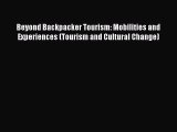 [PDF Download] Beyond Backpacker Tourism: Mobilities and Experiences (Tourism and Cultural