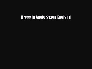 Dress in Anglo Saxon England  Free Books