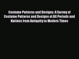 Costume Patterns and Designs: A Survey of Costume Patterns and Designs of All Periods and Nations