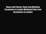 Shoes and Pattens: Finds from Medieval Excavations in London (Medieval Finds from Excavations