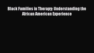 PDF Download Black Families in Therapy: Understanding the African American Experience Read