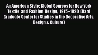 An American Style: Global Sources for New York Textile and Fashion Design 1915–1928 (Bard Graduate