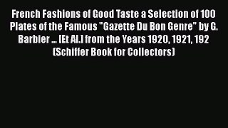 French Fashions of Good Taste a Selection of 100 Plates of the Famous Gazette Du Bon Genre