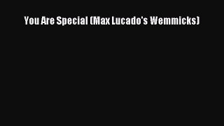(PDF Download) You Are Special (Max Lucado's Wemmicks) Download