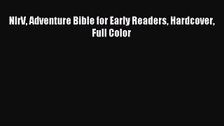 (PDF Download) NIrV Adventure Bible for Early Readers Hardcover Full Color Download