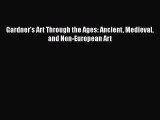 [PDF Download] Gardner's Art Through the Ages: Ancient Medieval and Non-European Art [Download]