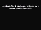 [PDF Download] Logic Pro X - Tips Tricks Secrets #1: A new type of manual - the visual approach