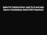 [PDF Download] Apple Pro Training Series: Logic Pro 8 and Logic Express 8 by Nahmani David