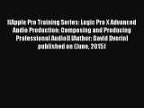 [PDF Download] [(Apple Pro Training Series: Logic Pro X Advanced Audio Production: Composing
